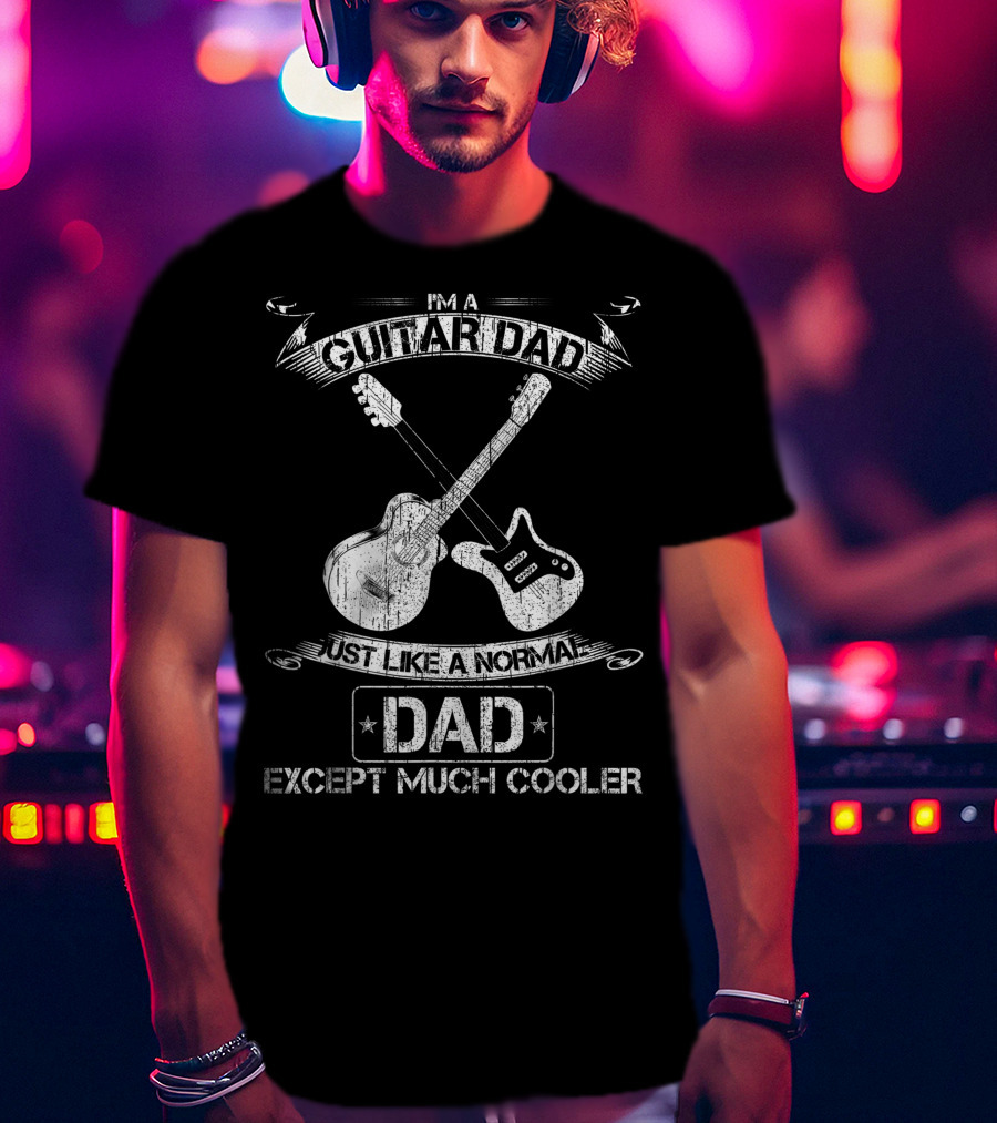 I'm A Guitar Dad Just Like A Normal Dad Except Much Cooler Acoustic Electric Crossed Guitars T-Shirt
