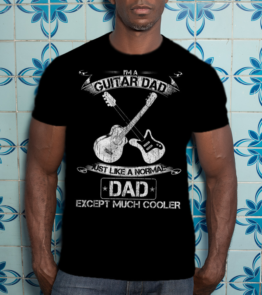 I'm A Guitar Dad Just Like A Normal Dad Except Much Cooler Acoustic Electric Crossed Guitars T-Shirt