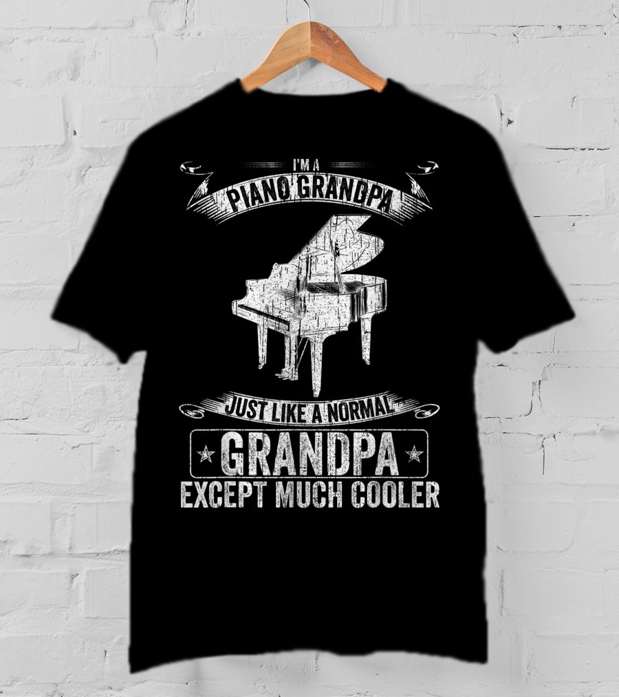 I'm A Piano Grandpa Just Like A Normal Grandpa Except Much Cooler T-Shirt