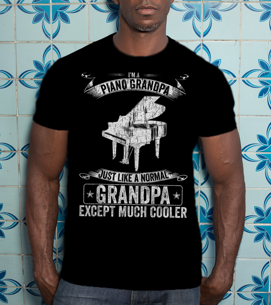 I'm A Piano Grandpa Just Like A Normal Grandpa Except Much Cooler T-Shirt
