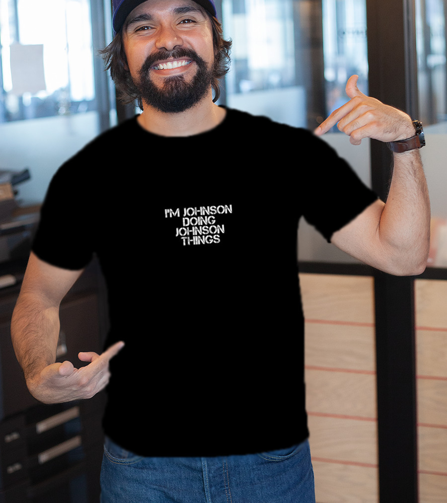 I'm Johnson Doing Johnson Things Text T-Shirt