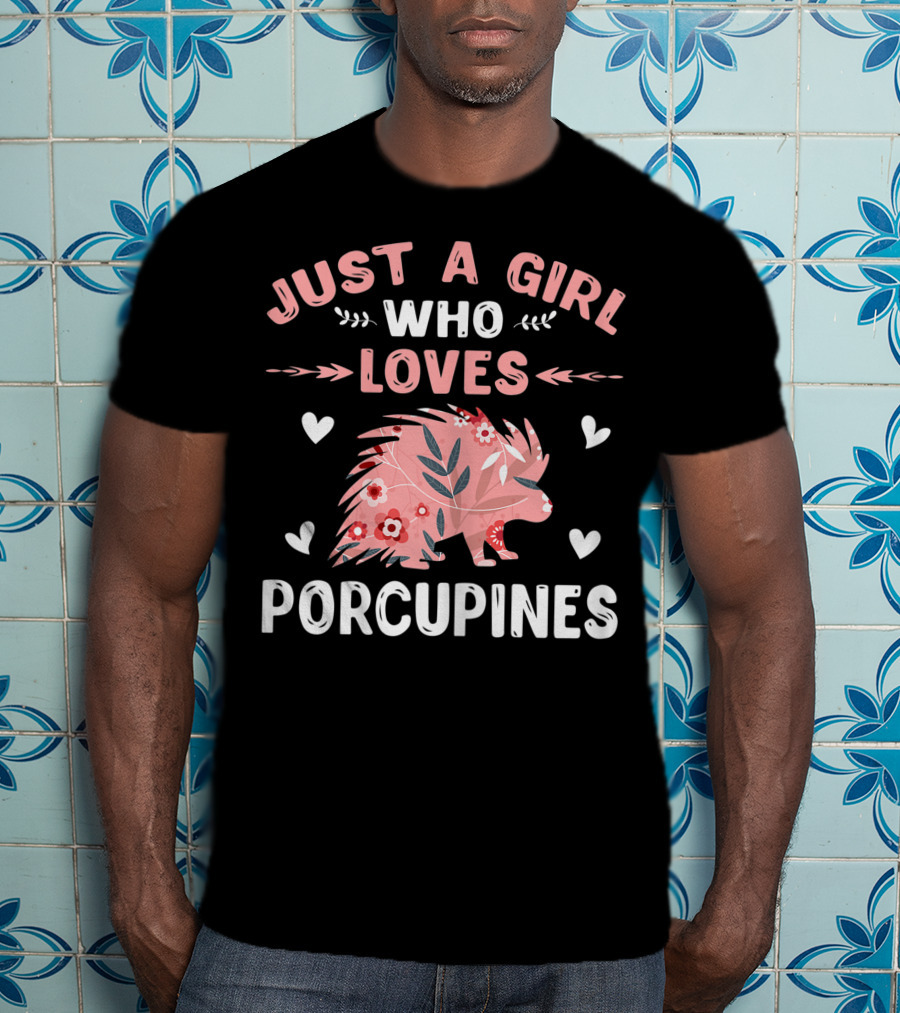 Just A Girl Who Loves Porcupines Pink Floral Heart Animal Lover T-Shirt