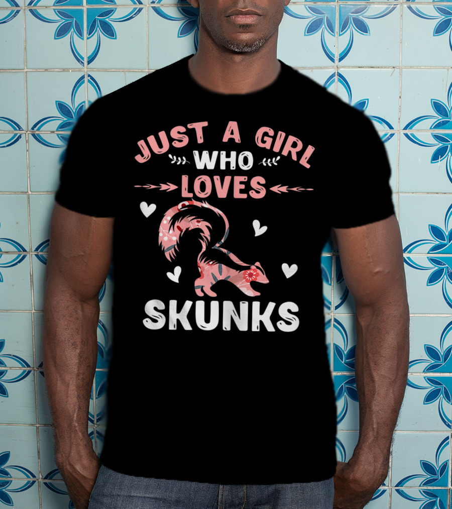 Just A Girl Who Loves Skunks Cool Animal Lover Pink Hearts Floral T-Shirt