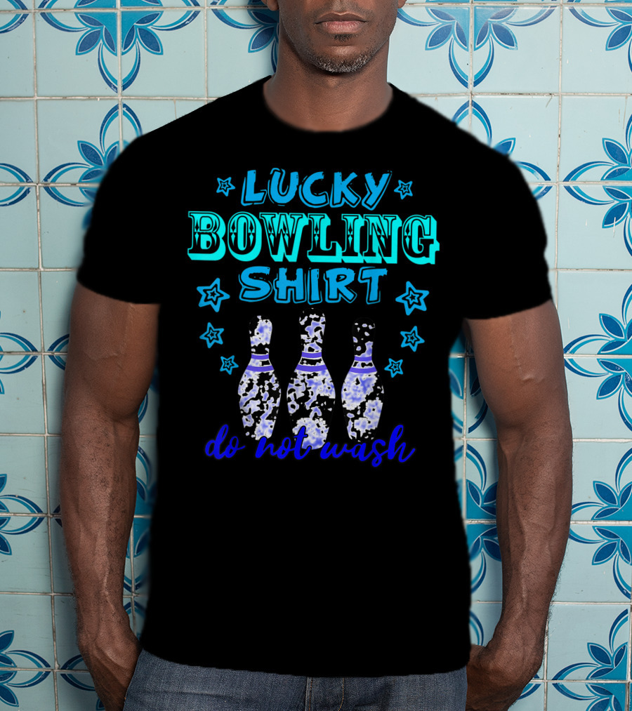 Lucky Bowling Shirt Do Not Wash Tenpins Game Colorful T-Shirt
