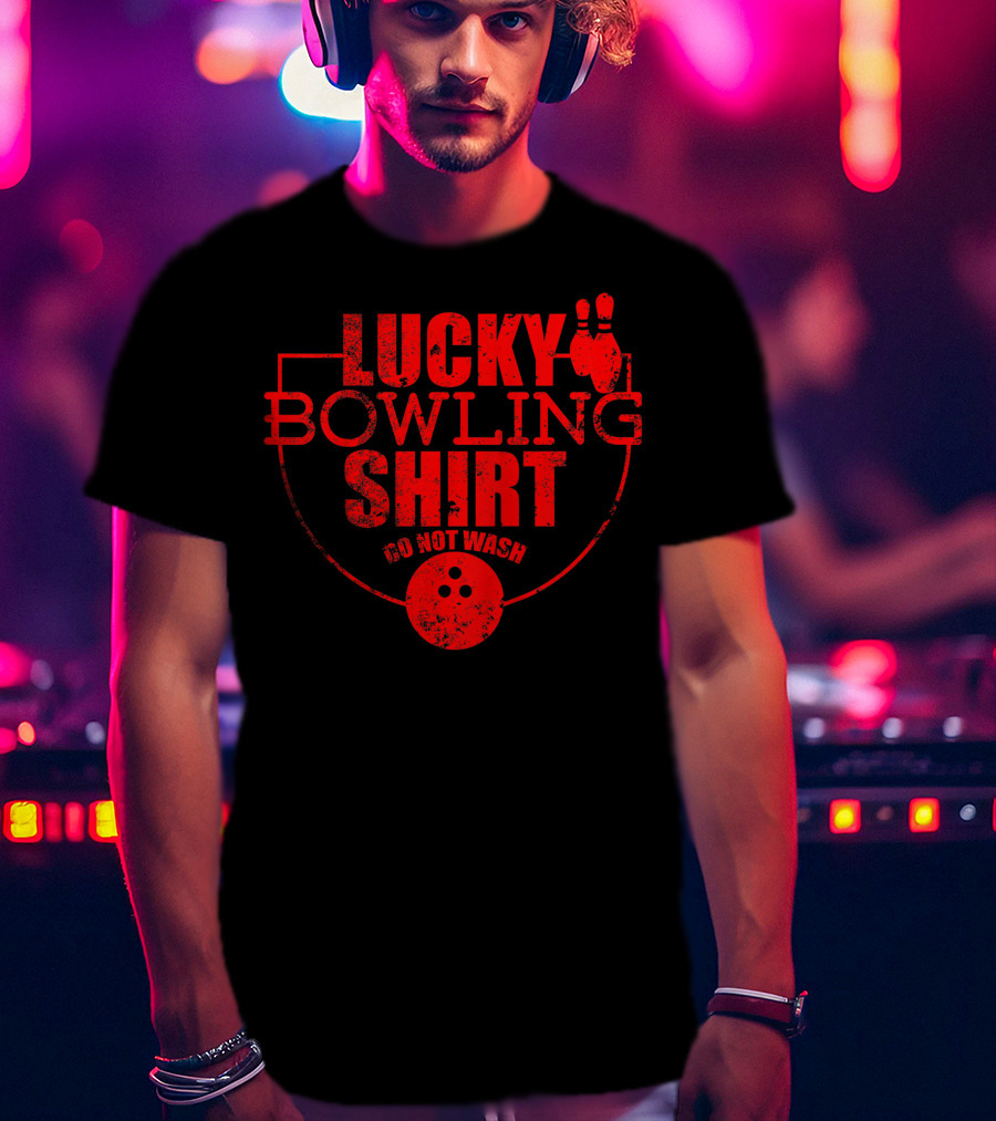 Lucky Bowling Shirt Do Not Wash Funny For Bowlers T-Shirt