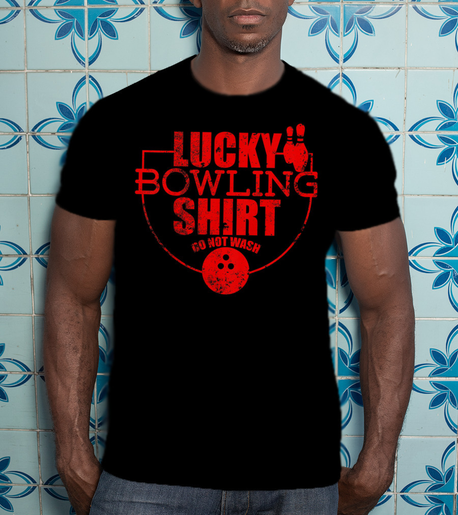 Lucky Bowling Shirt Do Not Wash Funny For Bowlers T-Shirt