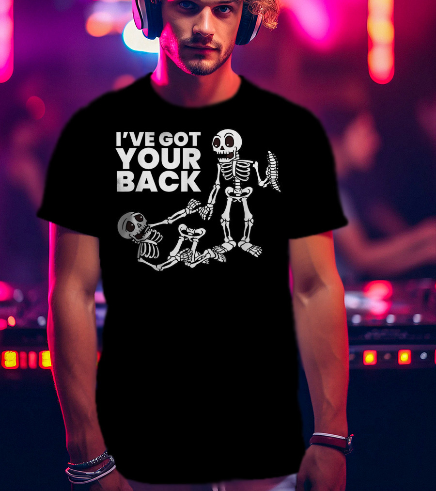 I'VE GOT YOUR BACK Skeleton Skeletons T-Shirt