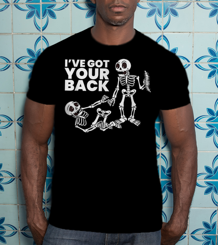 I'VE GOT YOUR BACK Skeleton Skeletons T-Shirt