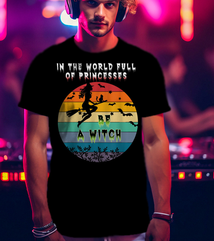 In The World Full Of Princesses Be A Witch Vintage Halloween Bats Rainbow Gradient T-Shirt