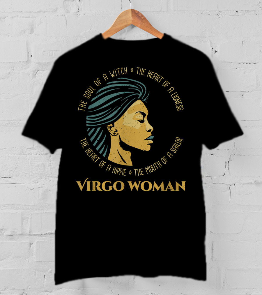 Virgo Woman The Soul Of A Witch Heart Of A Lioness Hippie Mouth Of A Sailor T-Shirt