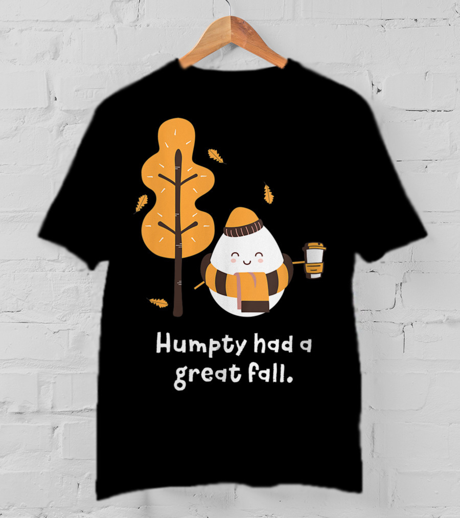 Women Humpty Had A Great Fall Funny Autumn Joke Humpty Dumpty Coffee Leaves Tree T-Shirt