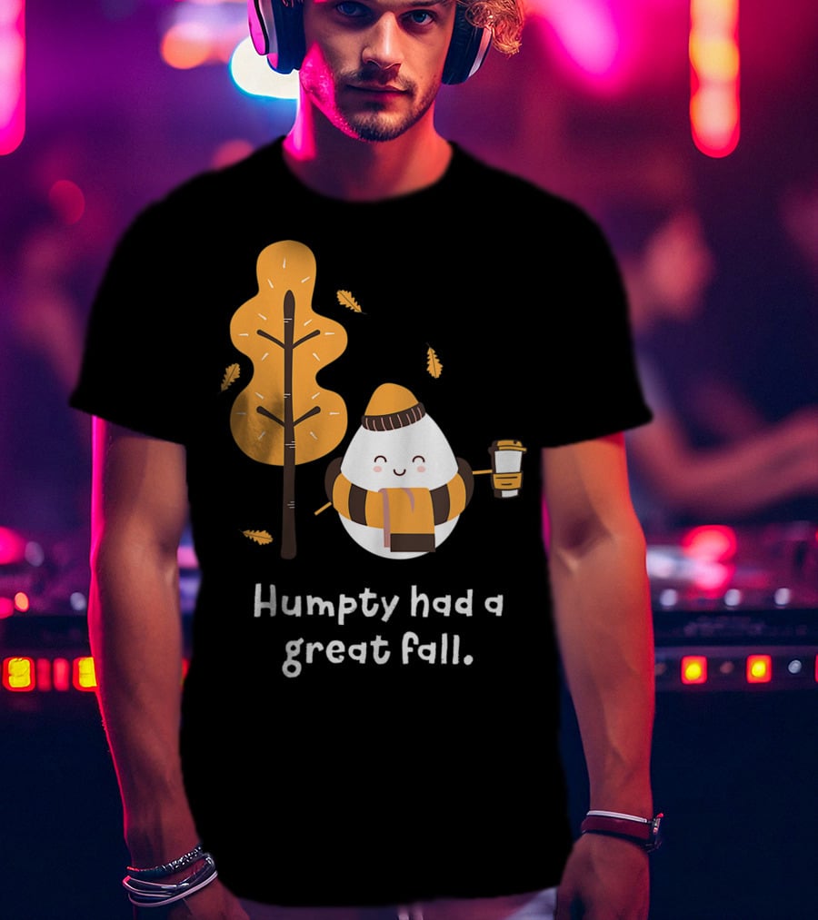 Women Humpty Had A Great Fall Funny Autumn Joke Humpty Dumpty Coffee Leaves Tree T-Shirt