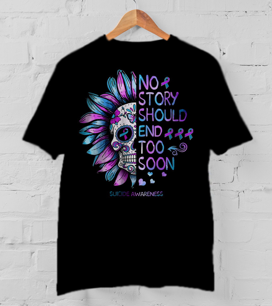 Women Suicide Awareness No Story Should End Too Soon Ribbon Skull T-Shirt