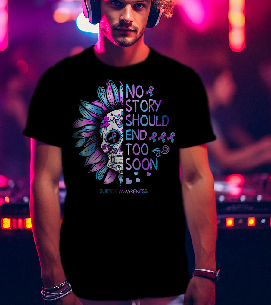 Women Suicide Awareness No Story Should End Too Soon Ribbon Skull T-Shirt