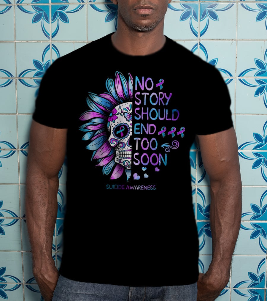 Women Suicide Awareness No Story Should End Too Soon Ribbon Skull T-Shirt