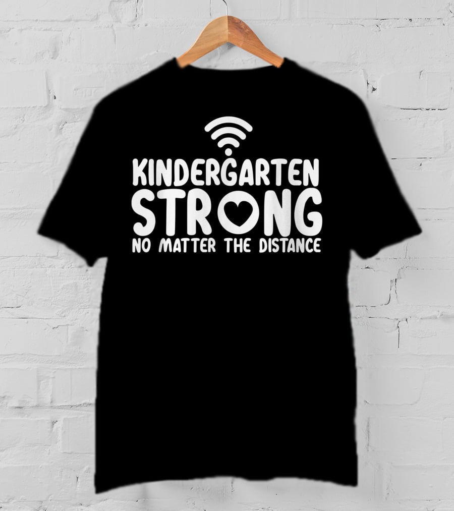Kindergarten Strong No Matter The Distance WiFi Heart T-Shirt