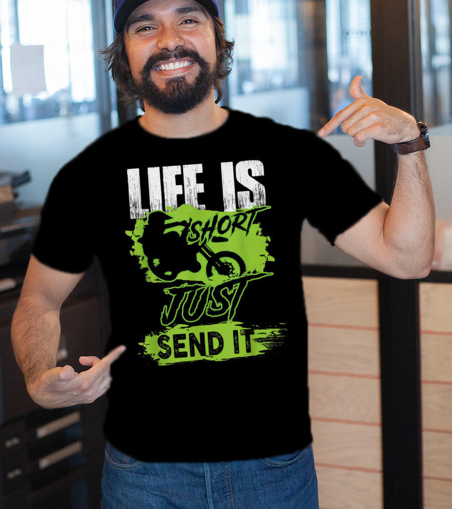 Life Is Short Just Send It Dirt Bike T-Shirt