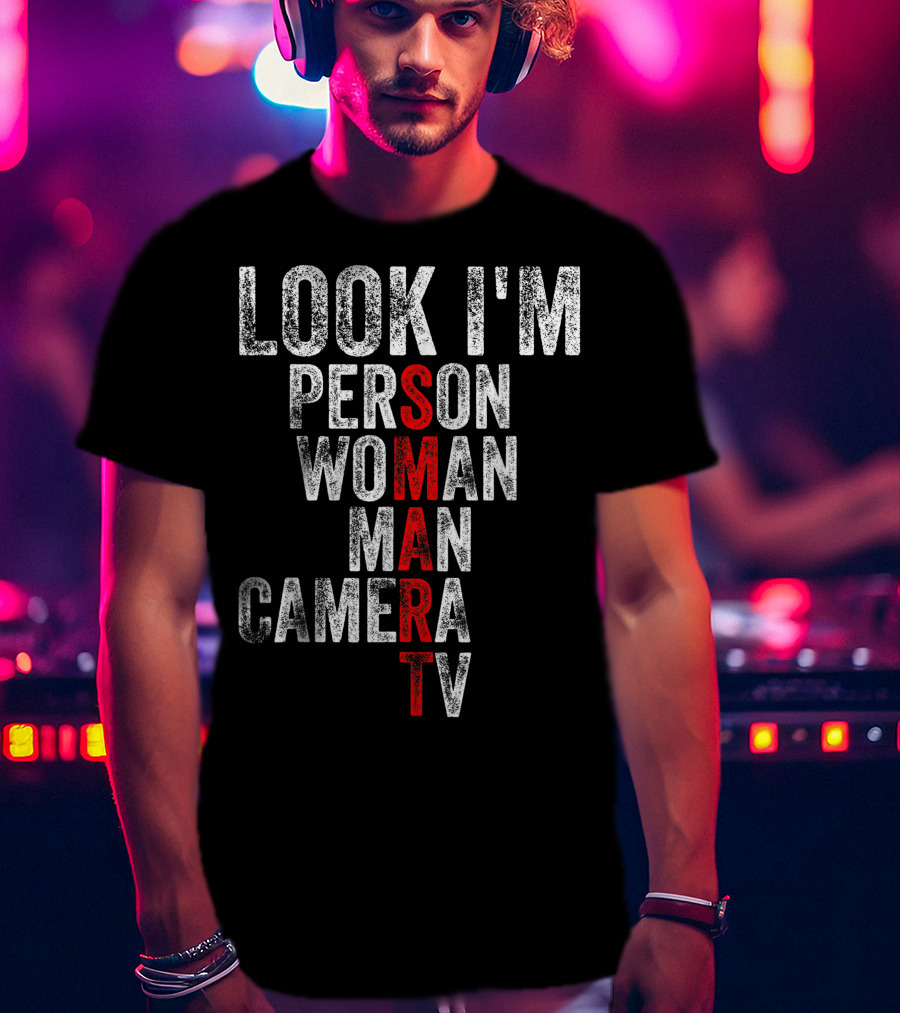 Look I'm Person Woman Man Camera Tv Smart T-Shirt