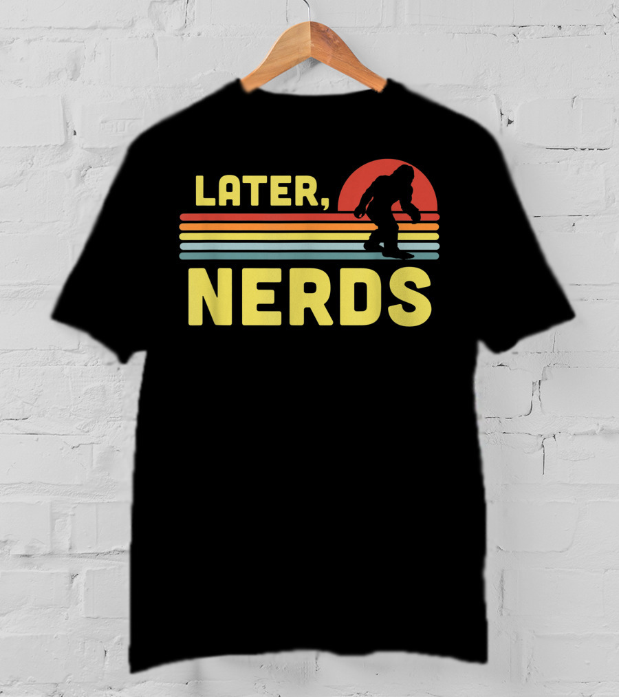 Later Nerds Funny Bigfoot Sasquatch Retro Rainbow Sunset T-Shirt