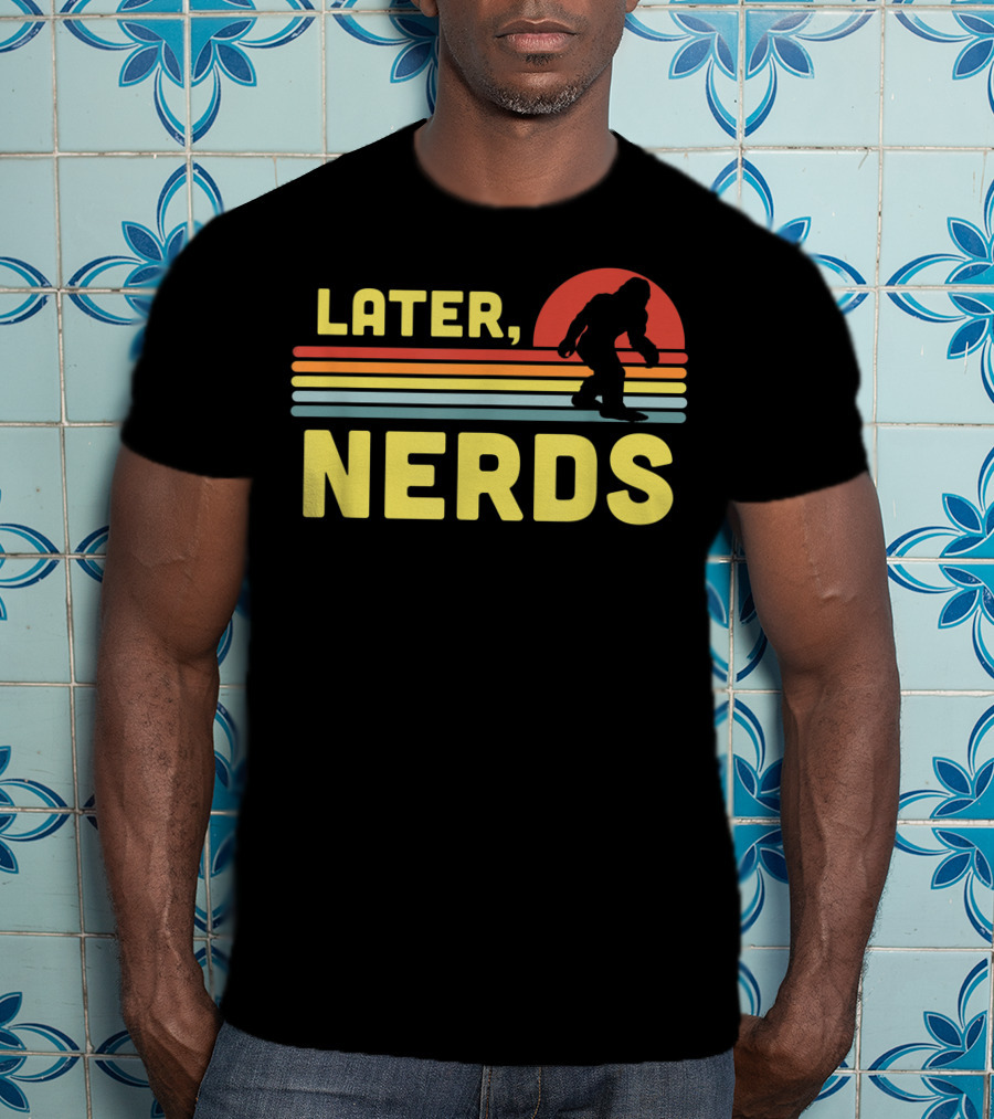 Later Nerds Funny Bigfoot Sasquatch Retro Rainbow Sunset T-Shirt