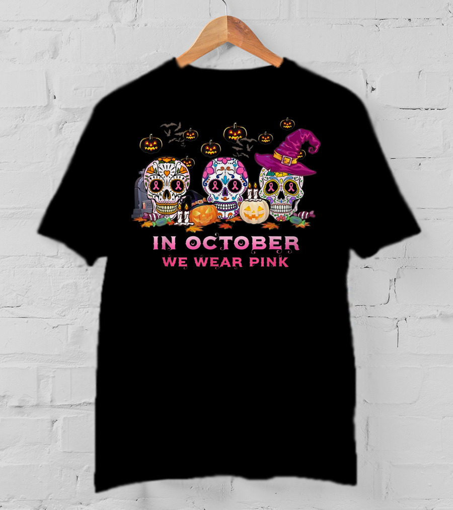 In October We Wear Pink Breast Cancer Awareness Sugar Skulls Halloween T-Shirt