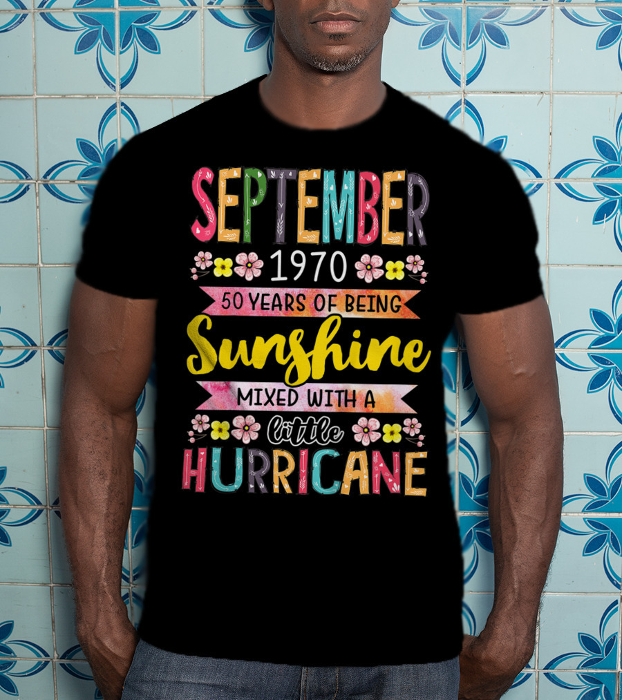 September 1970 50 Years Sunshine Mixed With A Little Hurricane T-Shirt