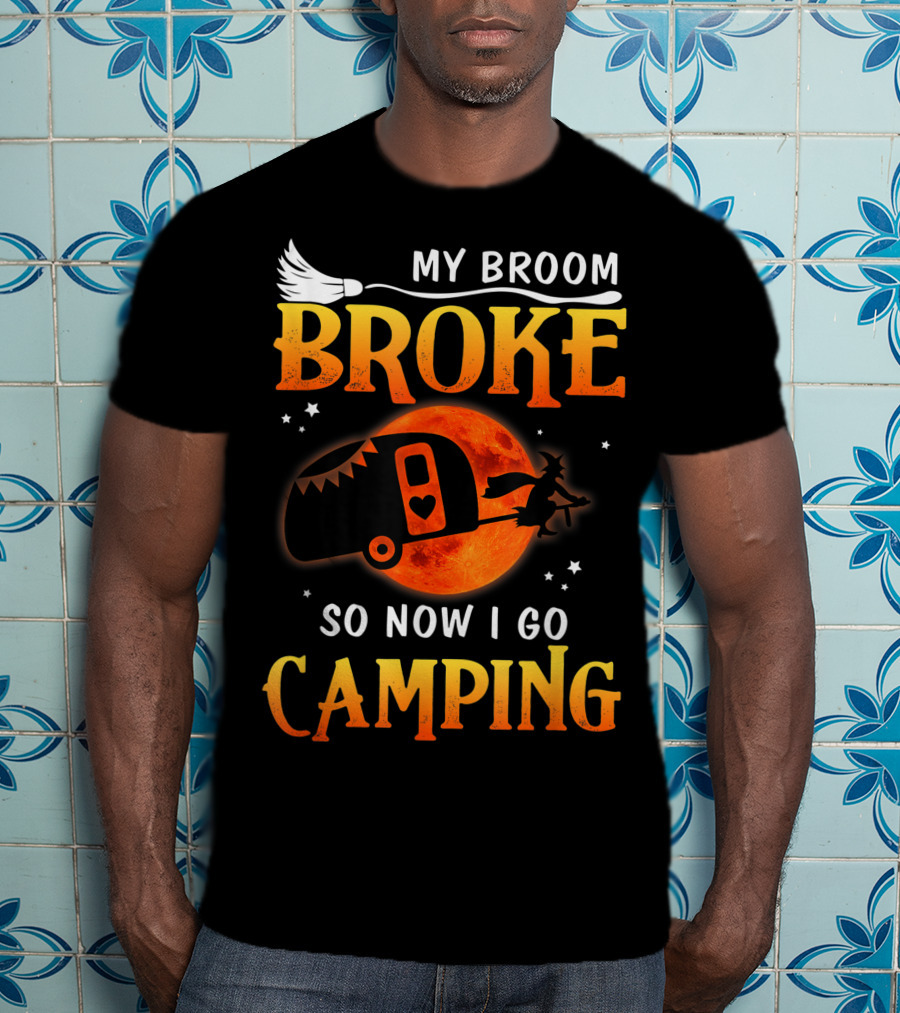 My Broom Broke Now I Go Camping Funny Halloween Moon Witch T-Shirt