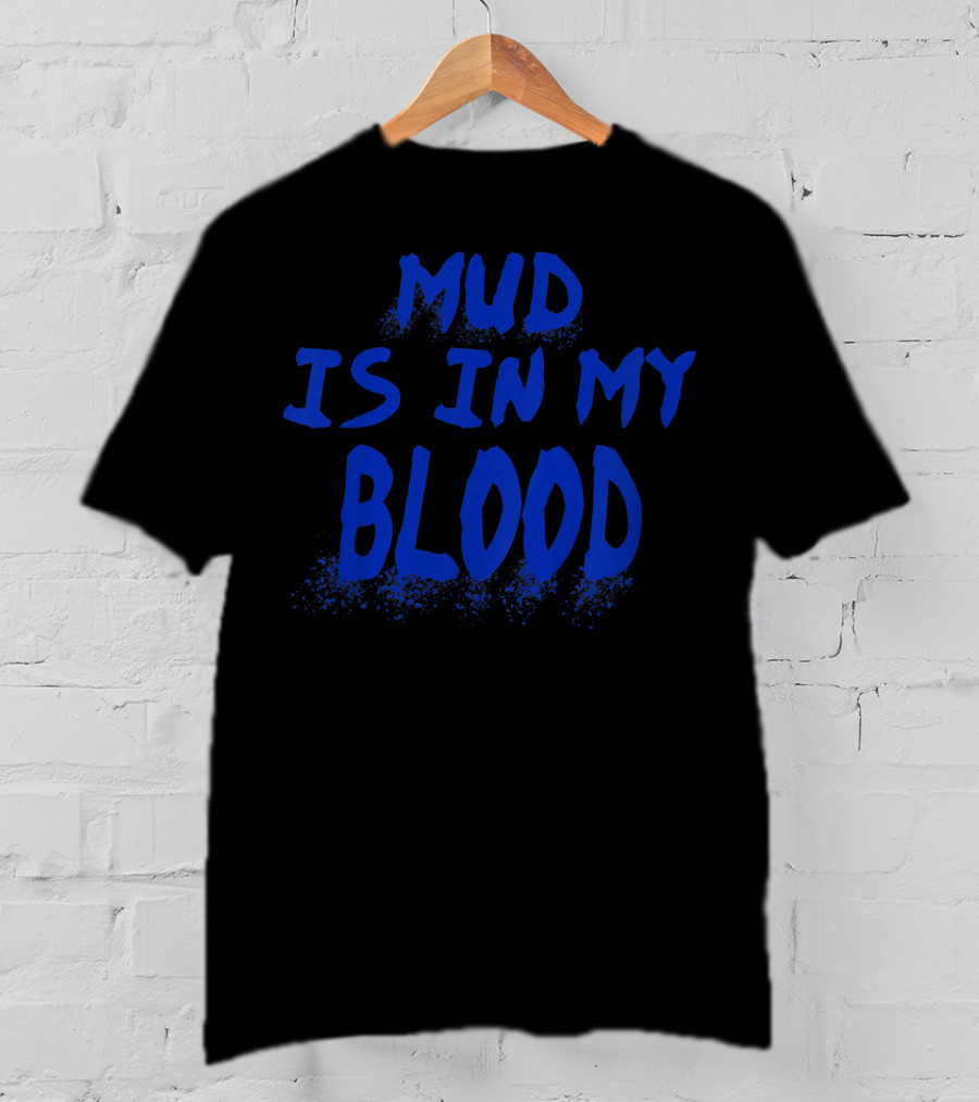 Mud Is In My Blood Cool ATV 4 Wheeler Dirt Bike Mudding Colorful T-Shirt