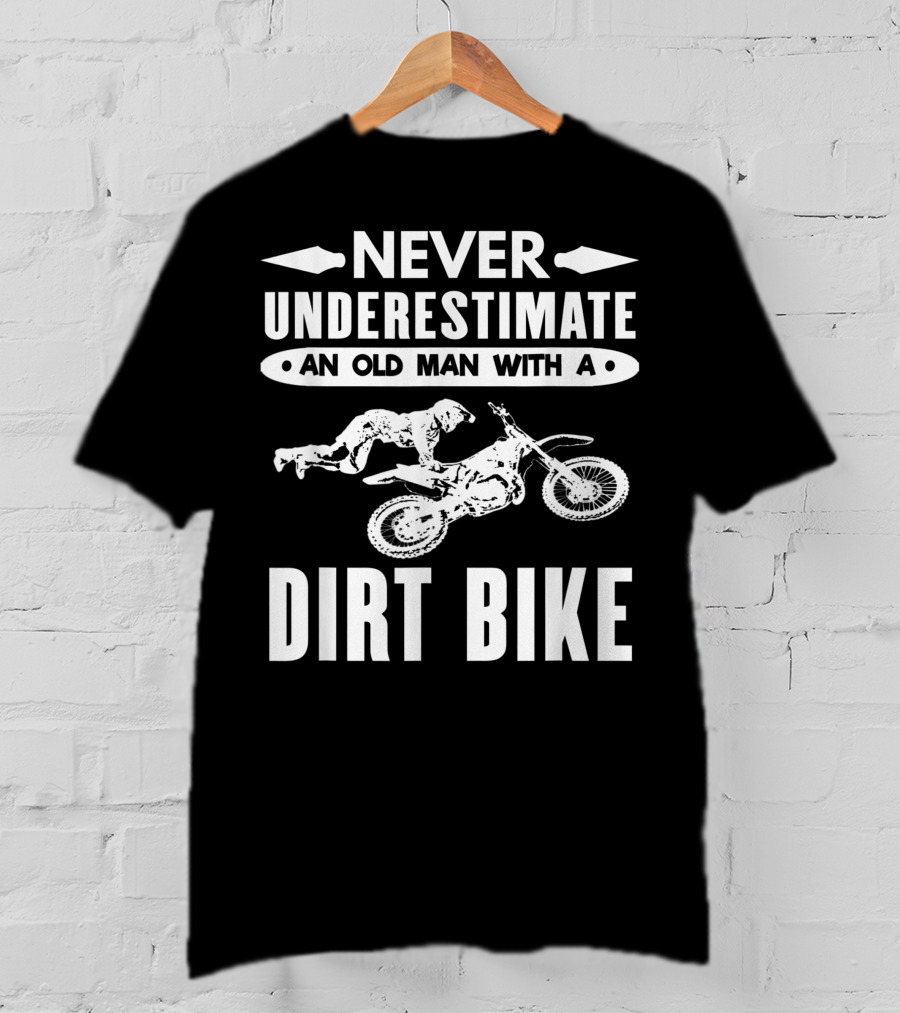 Never Underestimate An Old Man With A Dirt Bike Motocross T-Shirt