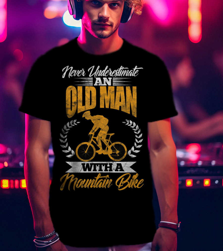 Never Underestimate An Old Man With A Mountain Bike MTB T-Shirt