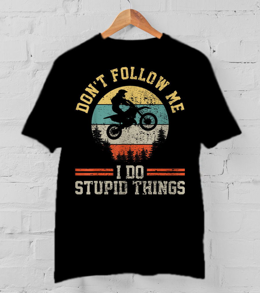 Don't Follow Me I Do Stupid Things Motocross Dirt Bike Retro Vintage For Boy T-Shirt