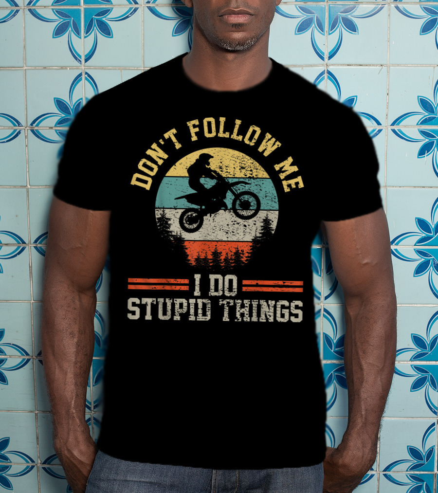 Don't Follow Me I Do Stupid Things Motocross Dirt Bike Retro Vintage For Boy T-Shirt
