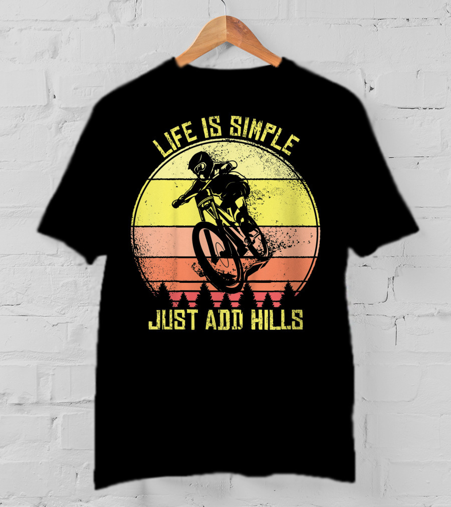 Life Is Simple Just Add Hills Offroad Mountain Bike MTB T-Shirt