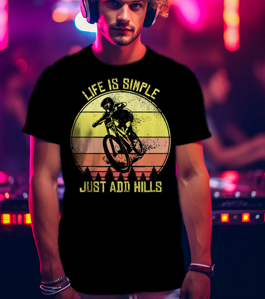 Life Is Simple Just Add Hills Offroad Mountain Bike MTB T-Shirt