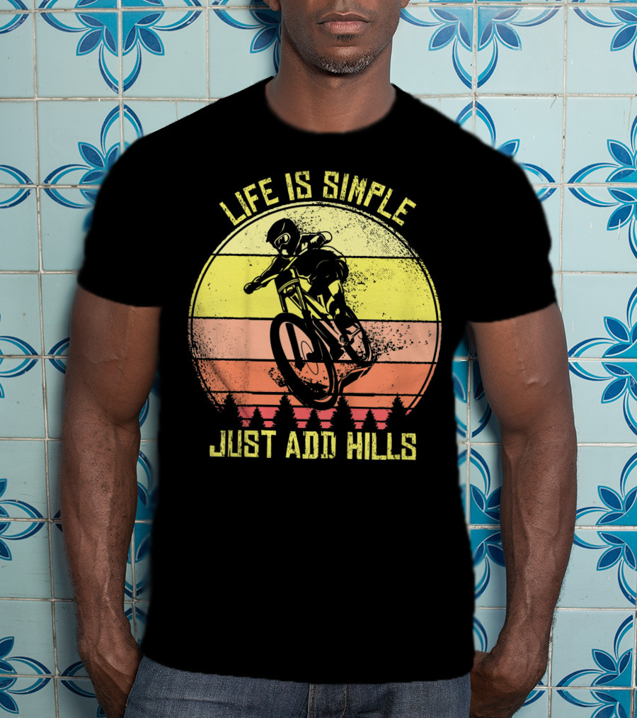 Life Is Simple Just Add Hills Offroad Mountain Bike MTB T-Shirt