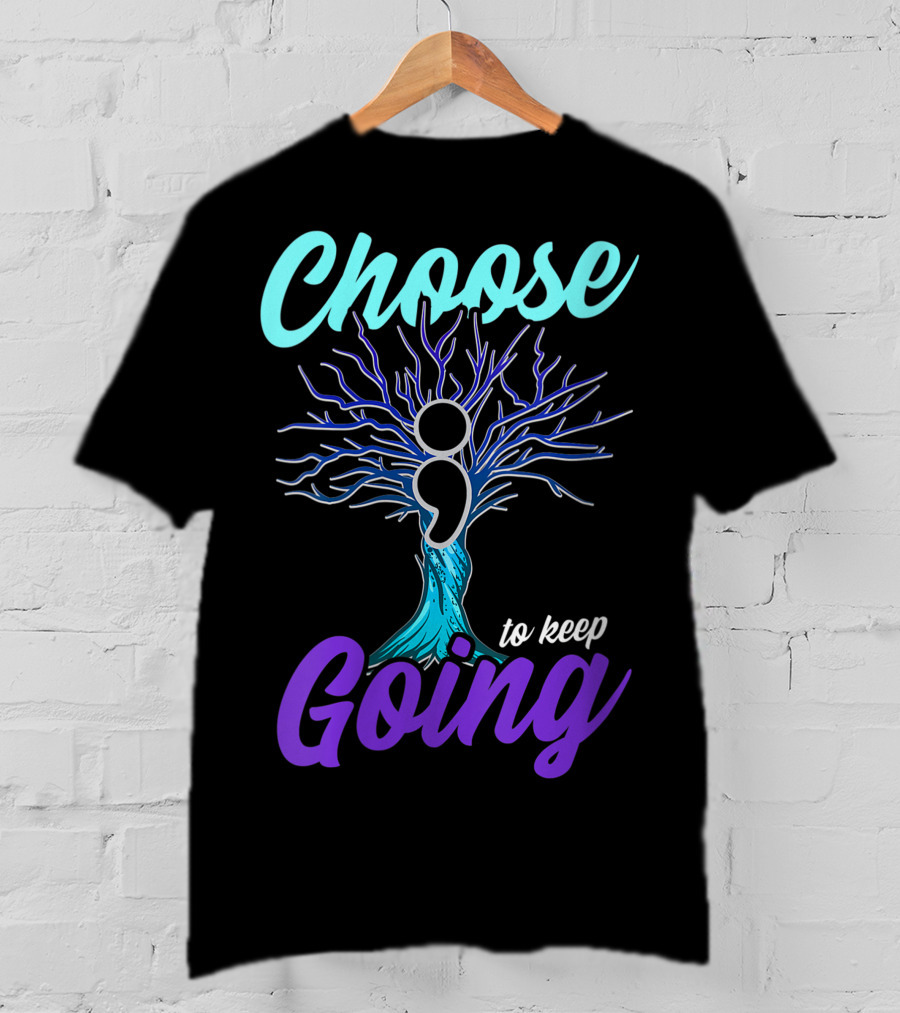 Choose To Keep Going Women Suicide Prevention Awareness Semicolon Tree T-Shirt