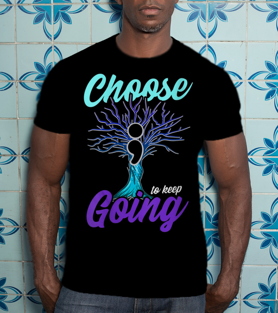 Choose To Keep Going Women Suicide Prevention Awareness Semicolon Tree T-Shirt