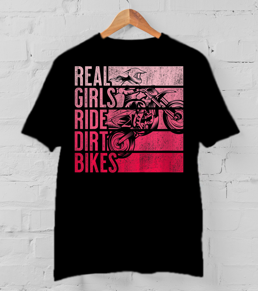 Real Girls Ride Dirt Bikes Motocross Lovers Best T-Shirt