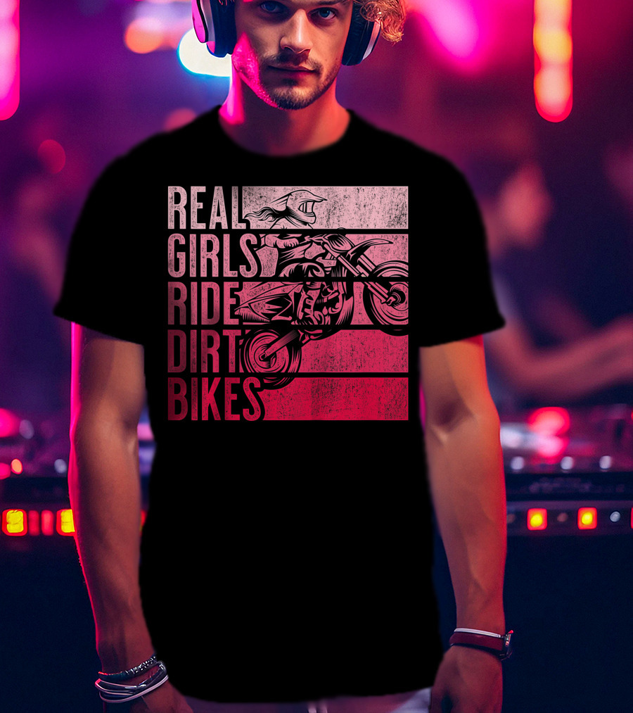 Real Girls Ride Dirt Bikes Motocross Lovers Best T-Shirt
