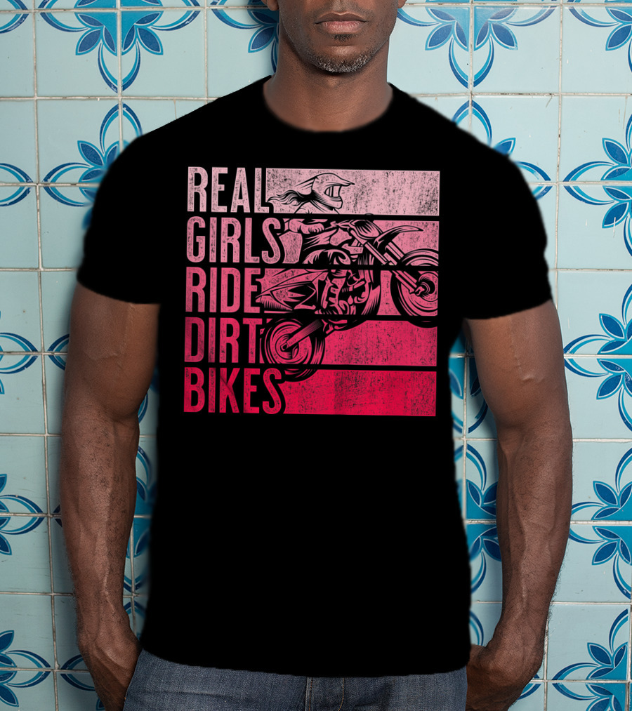 Real Girls Ride Dirt Bikes Motocross Lovers Best T-Shirt