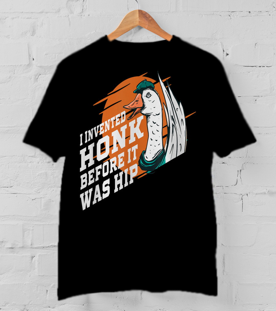 I Invented Honk Before It Was Hip Goose Hocus Pocus Witches Funny T-Shirt