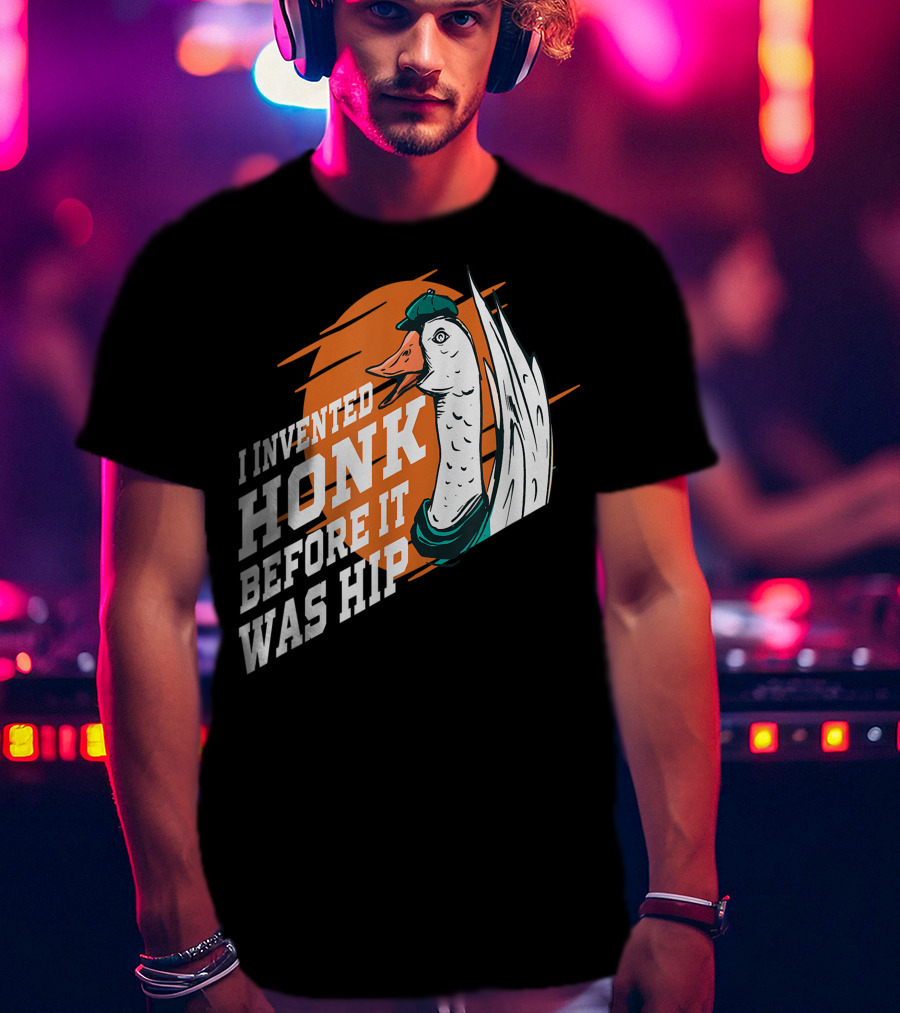 I Invented Honk Before It Was Hip Goose Hocus Pocus Witches Funny T-Shirt