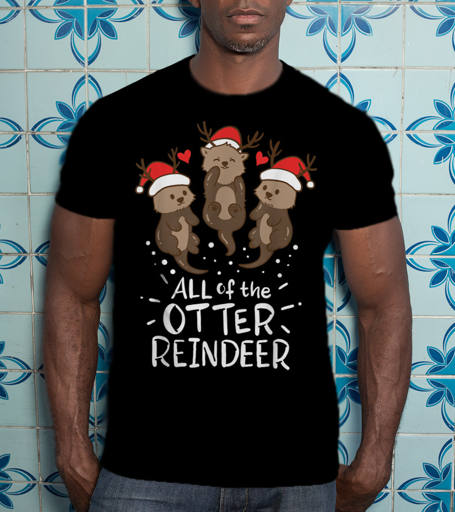 All Of The Otter Reindeer Christmas Xmas Present T-Shirt
