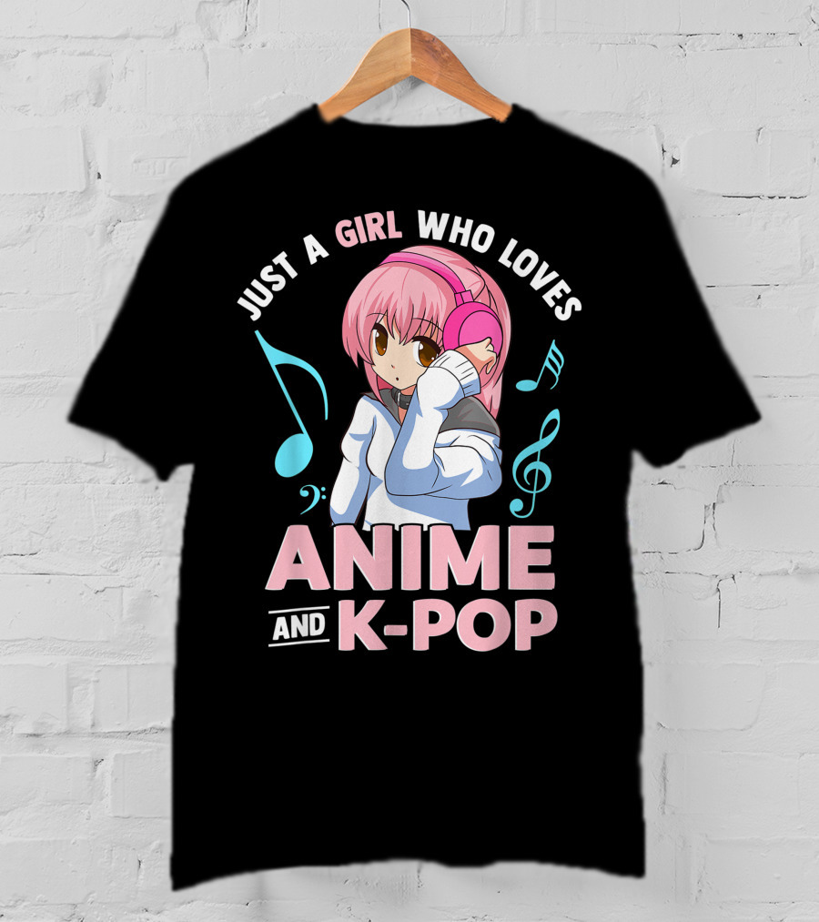 Just A Girl Who Loves Anime And K Pop With Headphones And Musical Notes T-Shirt