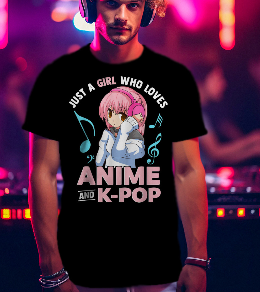 Just A Girl Who Loves Anime And K Pop With Headphones And Musical Notes T-Shirt