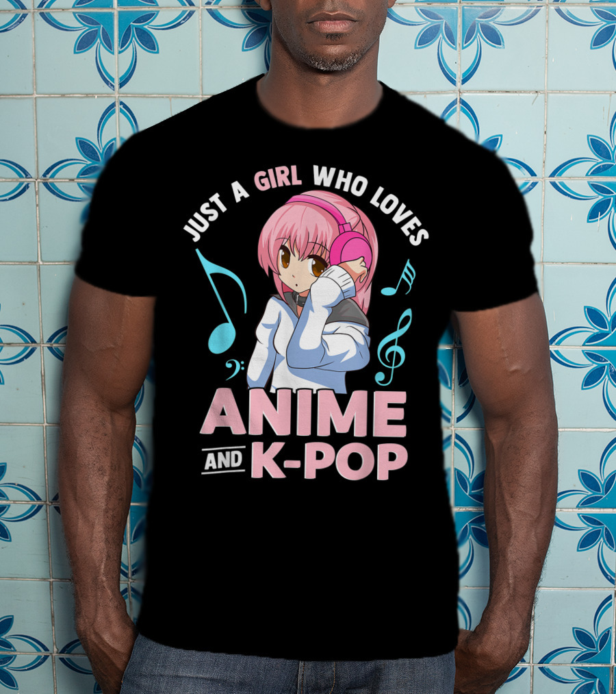 Just A Girl Who Loves Anime And K Pop With Headphones And Musical Notes T-Shirt