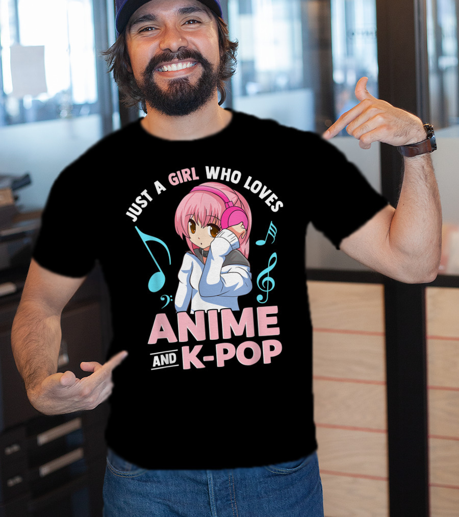 Just A Girl Who Loves Anime And K Pop With Headphones And Musical Notes T-Shirt