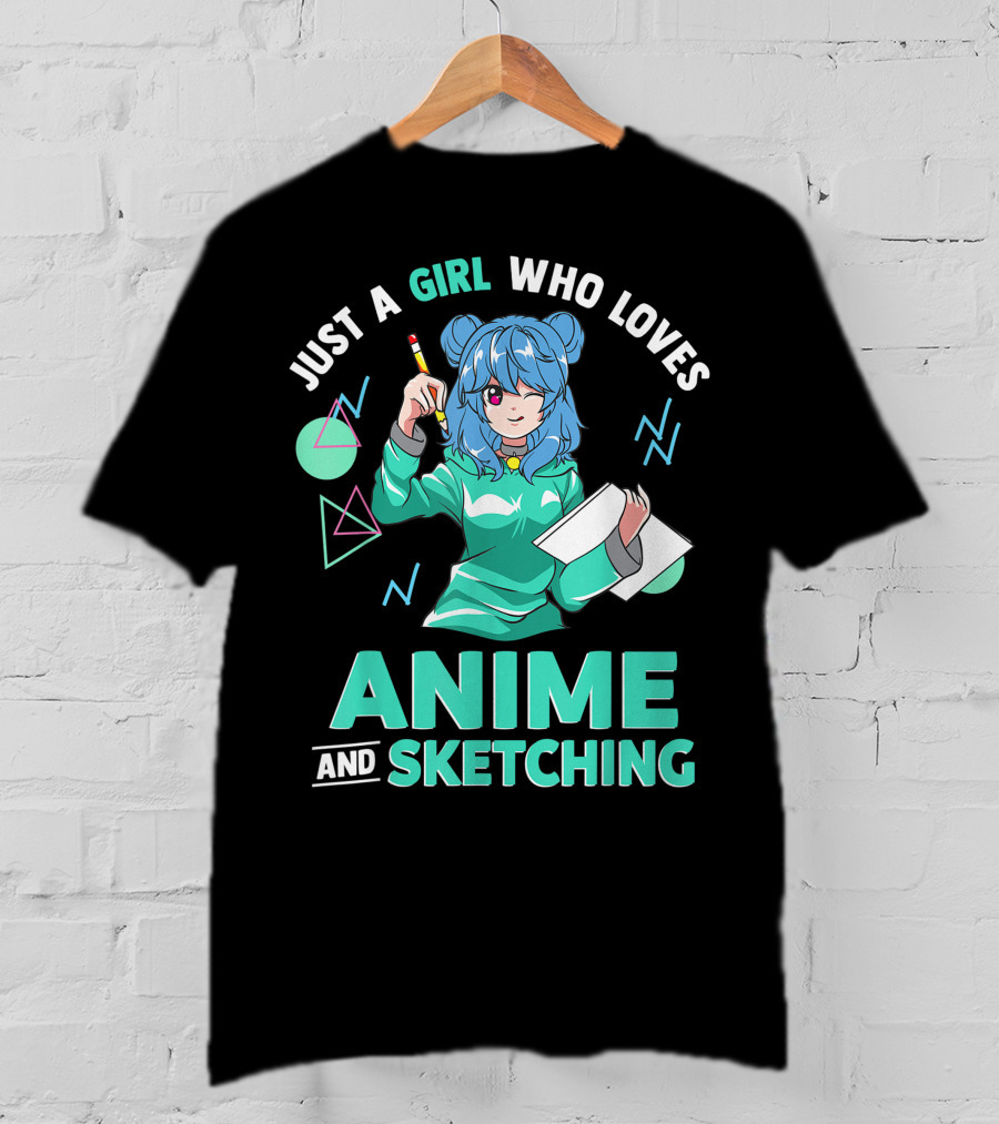 Just A Girl Who Loves Anime And Sketching Drawing Blue Hair Manga Style Character With Pen And Paper T-Shirt