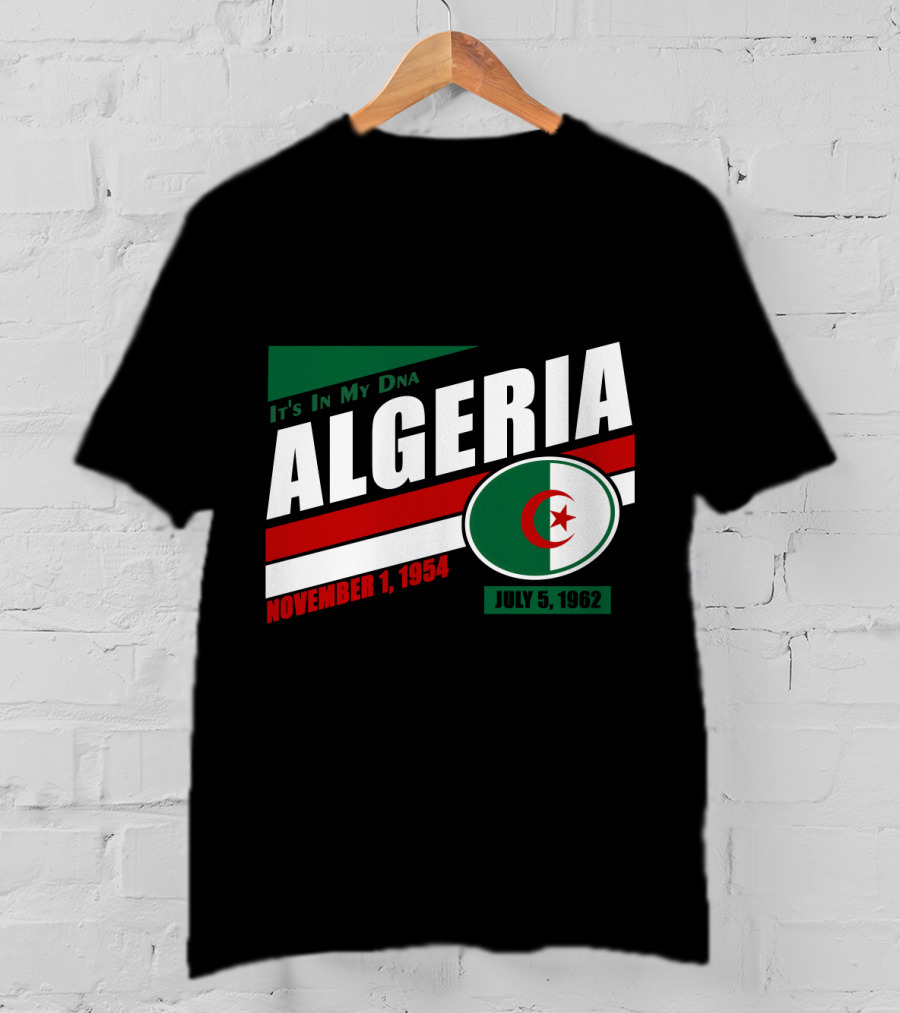 Algeria It's In My DNA November 1, 1954 July 5, 1962 Flag T-Shirt