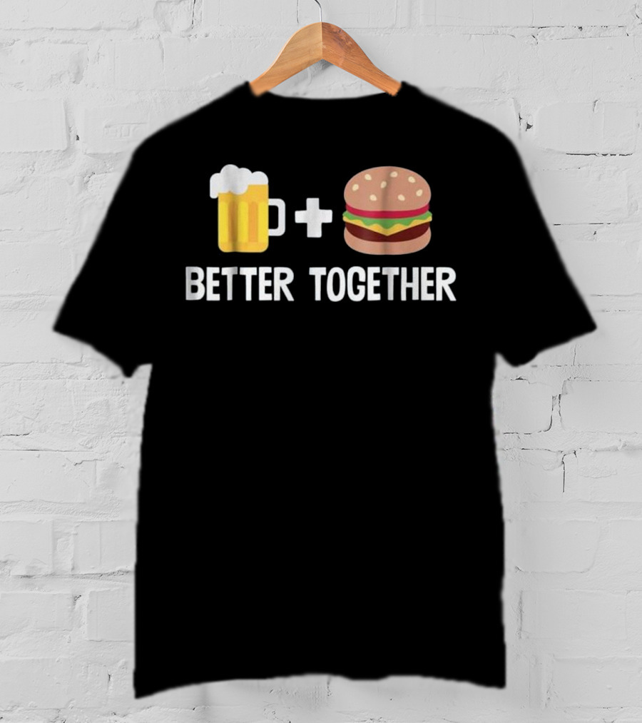 Beer Mug And Burger Better Together Plus Sign Duo T-Shirt